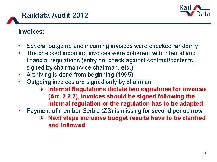 Raildata Audit 2012 Invoices: • Several outgoing and incoming invoices were checked randomly •