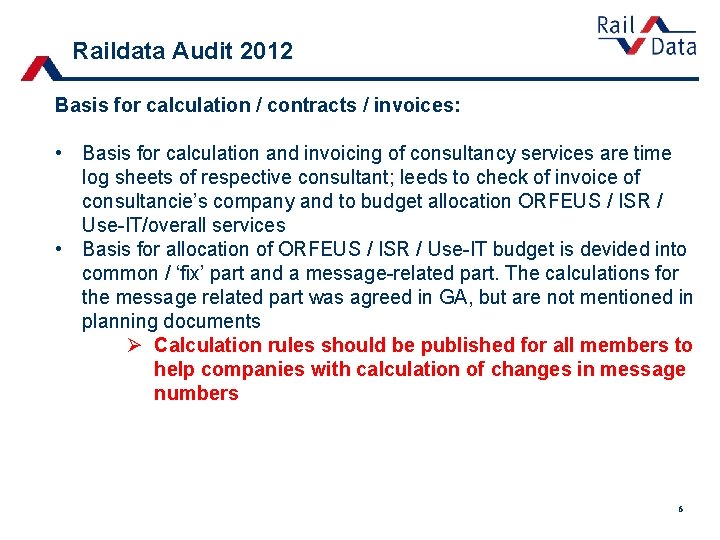 Raildata Audit 2012 Basis for calculation / contracts / invoices: • Basis for calculation