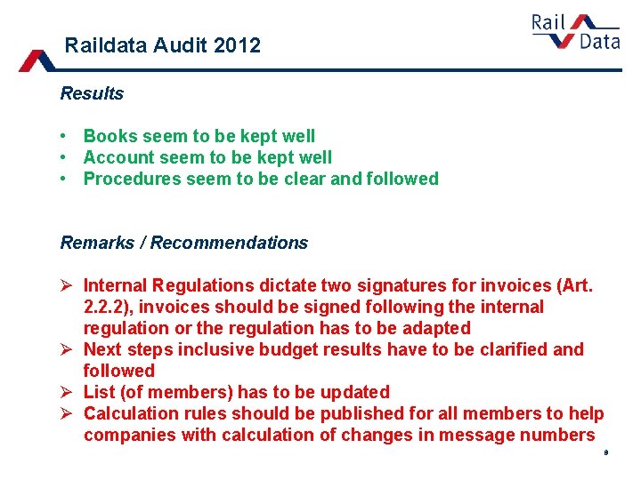Raildata Audit 2012 Results • Books seem to be kept well • Account seem