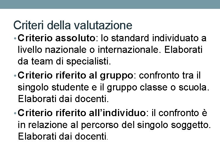 Criteri della valutazione • Criterio assoluto: lo standard individuato a livello nazionale o internazionale.