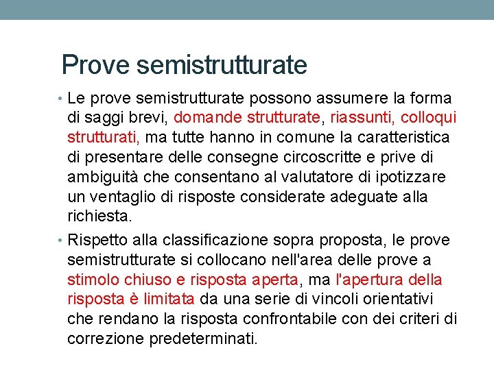 Prove semistrutturate • Le prove semistrutturate possono assumere la forma di saggi brevi, domande