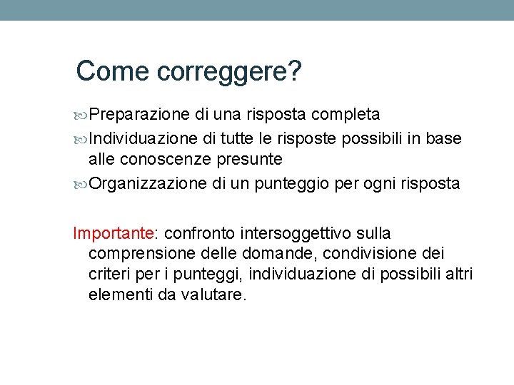 Come correggere? Preparazione di una risposta completa Individuazione di tutte le risposte possibili in