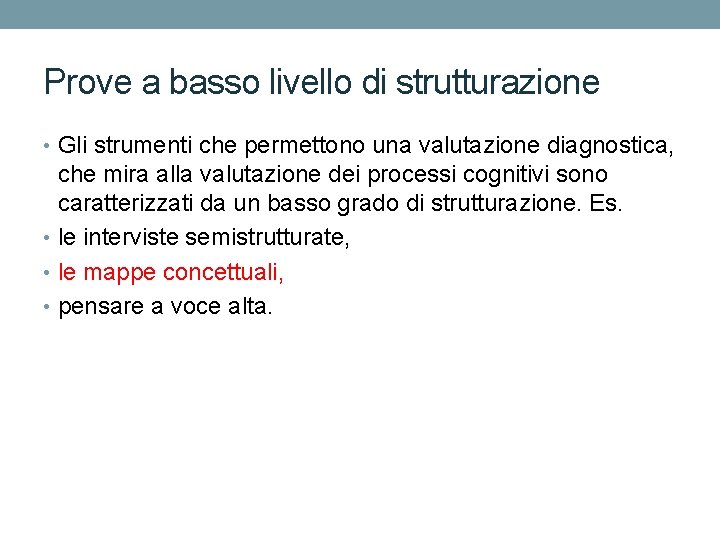 Prove a basso livello di strutturazione • Gli strumenti che permettono una valutazione diagnostica,