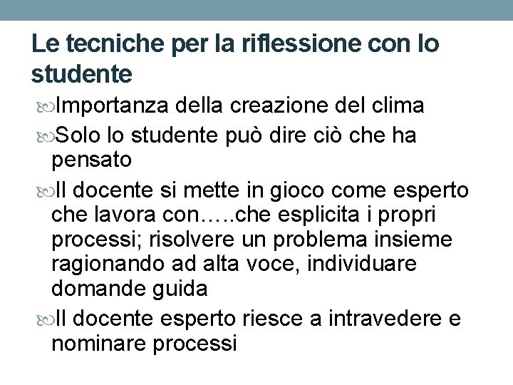 Le tecniche per la riflessione con lo studente Importanza della creazione del clima Solo