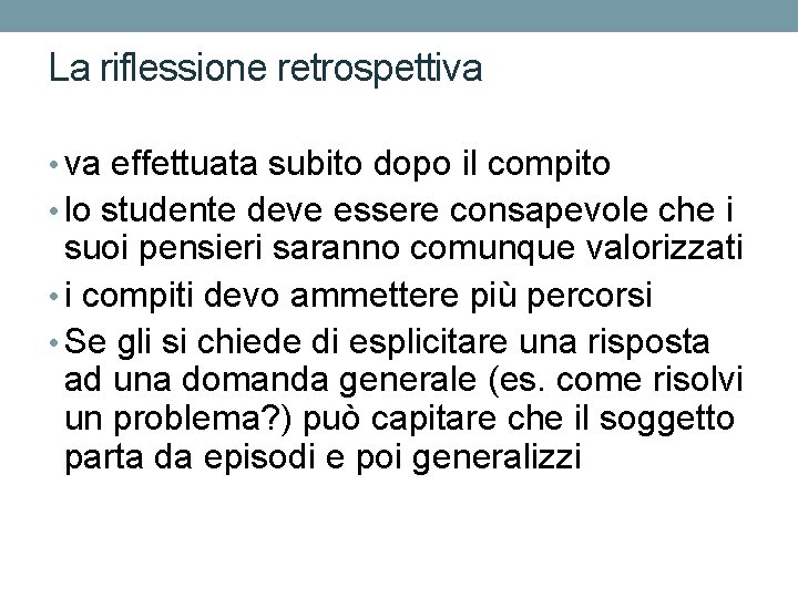 La riflessione retrospettiva • va effettuata subito dopo il compito • lo studente deve