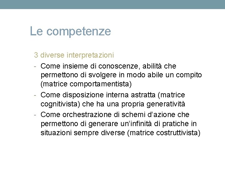 Le competenze 3 diverse interpretazioni - Come insieme di conoscenze, abilità che permettono di