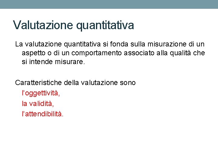 Valutazione quantitativa La valutazione quantitativa si fonda sulla misurazione di un aspetto o di