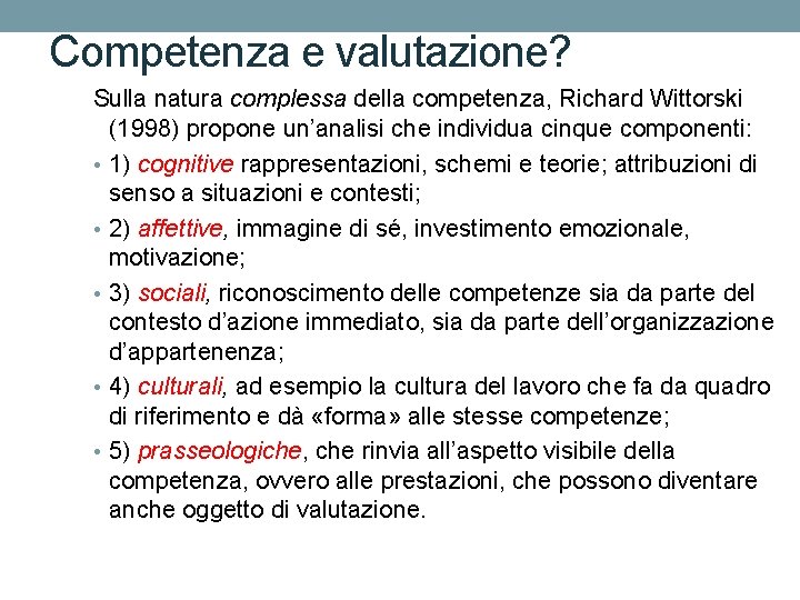 Competenza e valutazione? Sulla natura complessa della competenza, Richard Wittorski (1998) propone un’analisi che