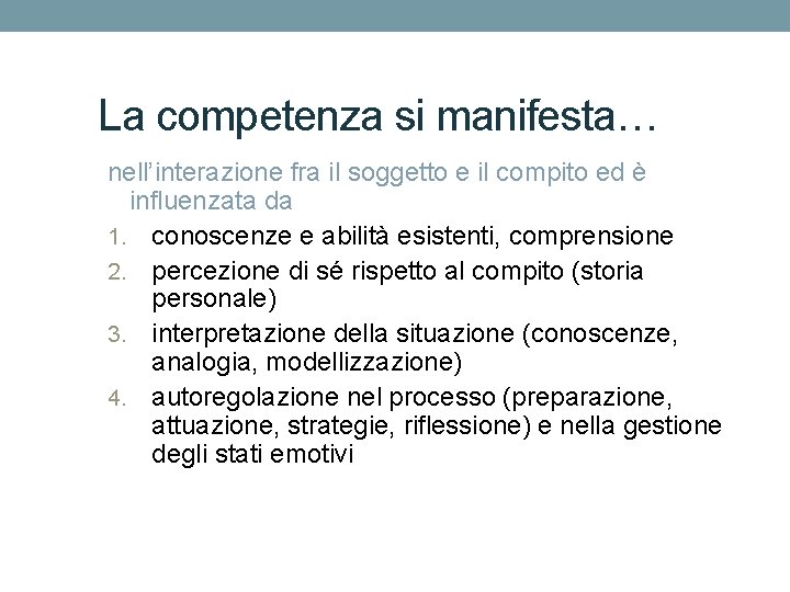 La competenza si manifesta… nell’interazione fra il soggetto e il compito ed è influenzata