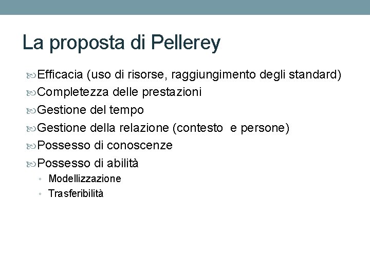 La proposta di Pellerey Efficacia (uso di risorse, raggiungimento degli standard) Completezza delle prestazioni