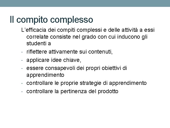 Il compito complesso L’efficacia dei compiti complessi e delle attività a essi correlate consiste