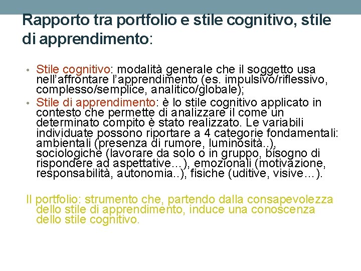 Rapporto tra portfolio e stile cognitivo, stile di apprendimento: • Stile cognitivo: modalità generale