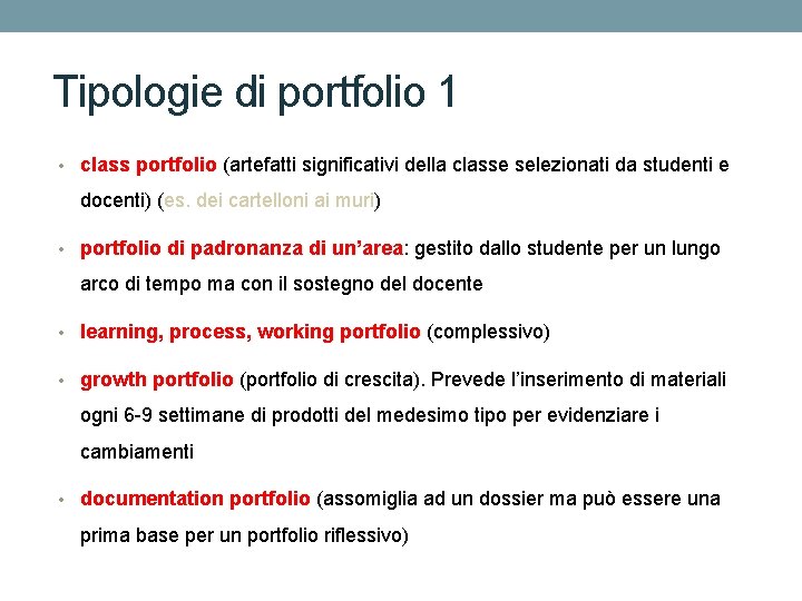 Tipologie di portfolio 1 • class portfolio (artefatti significativi della classe selezionati da studenti