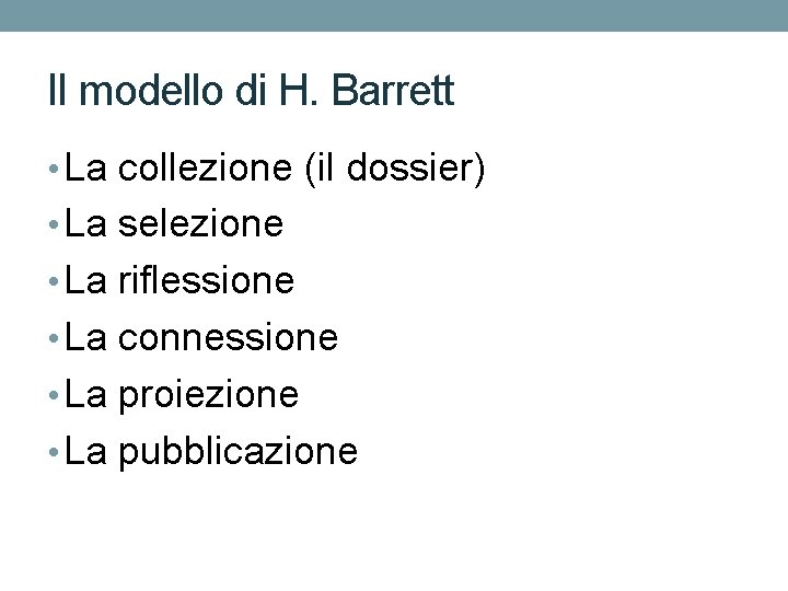 Il modello di H. Barrett • La collezione (il dossier) • La selezione •