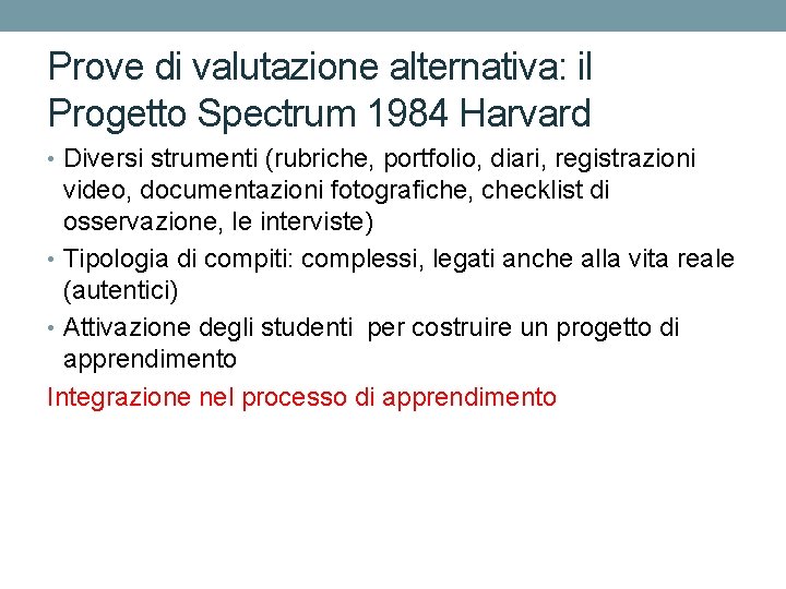Prove di valutazione alternativa: il Progetto Spectrum 1984 Harvard • Diversi strumenti (rubriche, portfolio,