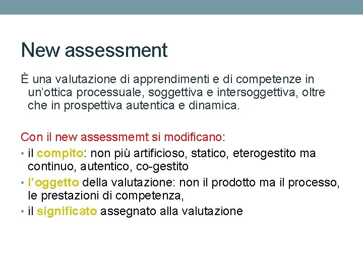 New assessment È una valutazione di apprendimenti e di competenze in un’ottica processuale, soggettiva