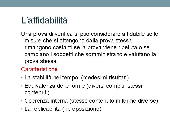 L’affidabilità Una prova di verifica si può considerare affidabile se le misure che si