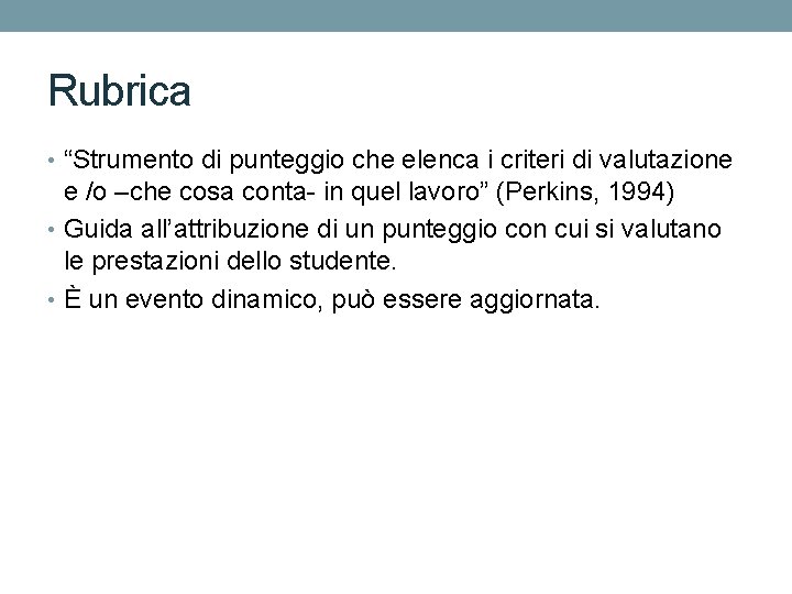 Rubrica • “Strumento di punteggio che elenca i criteri di valutazione e /o –che