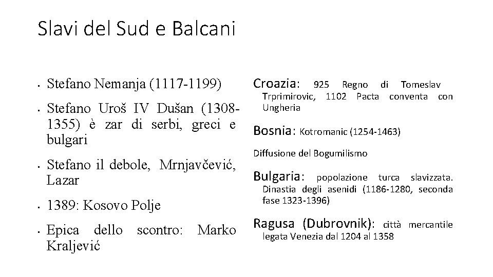 Slavi del Sud e Balcani • • • Stefano Nemanja (1117 -1199) Croazia: 925
