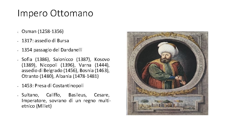 Impero Ottomano • Osman (1258 -1356) • 1317: assedio di Bursa • 1354 passagio