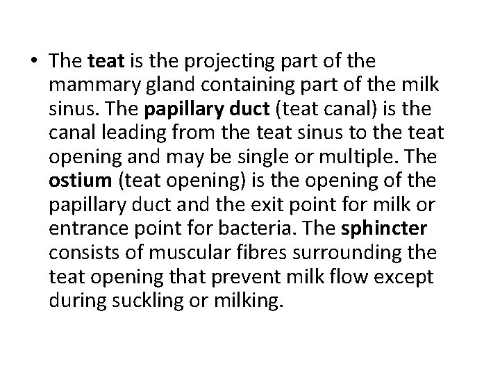  • The teat is the projecting part of the mammary gland containing part