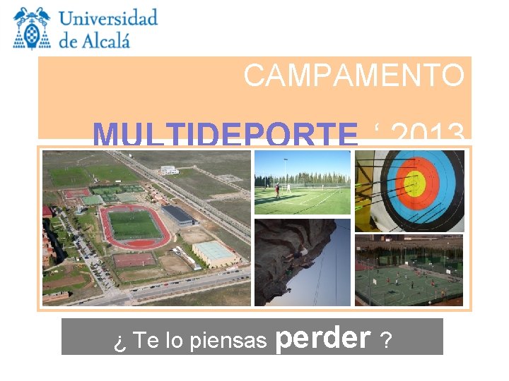 CAMPAMENTO MULTIDEPORTE ‘ 2013 ¿ Te lo piensas perder ? 