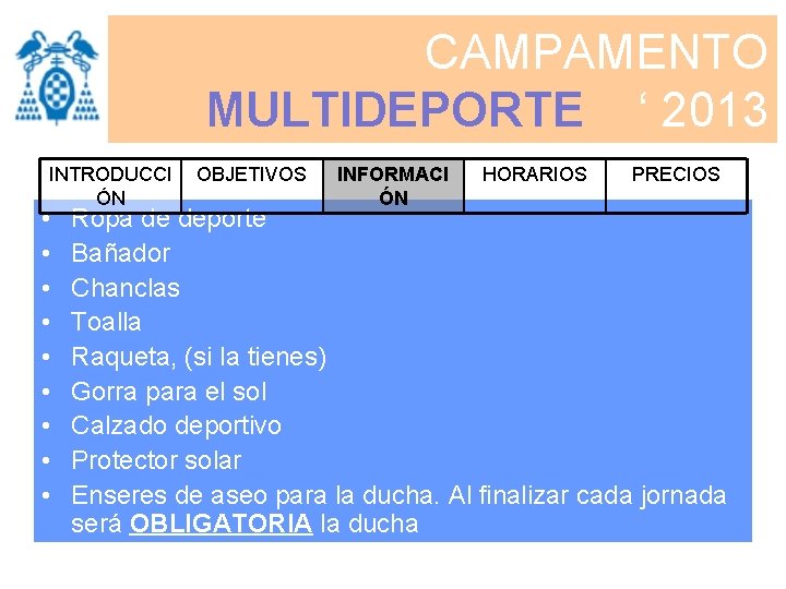 CAMPAMENTO MULTIDEPORTE ‘ 2013 INTRODUCCI ÓN • • • OBJETIVOS INFORMACI ÓN HORARIOS PRECIOS