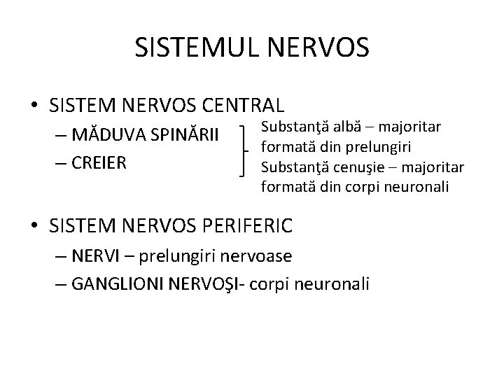 SISTEMUL NERVOS • SISTEM NERVOS CENTRAL – MĂDUVA SPINĂRII – CREIER Substanţă albă –