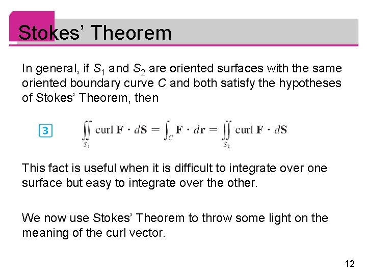 Stokes’ Theorem In general, if S 1 and S 2 are oriented surfaces with