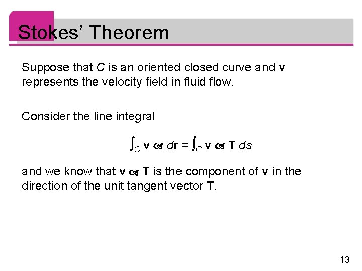 Stokes’ Theorem Suppose that C is an oriented closed curve and v represents the
