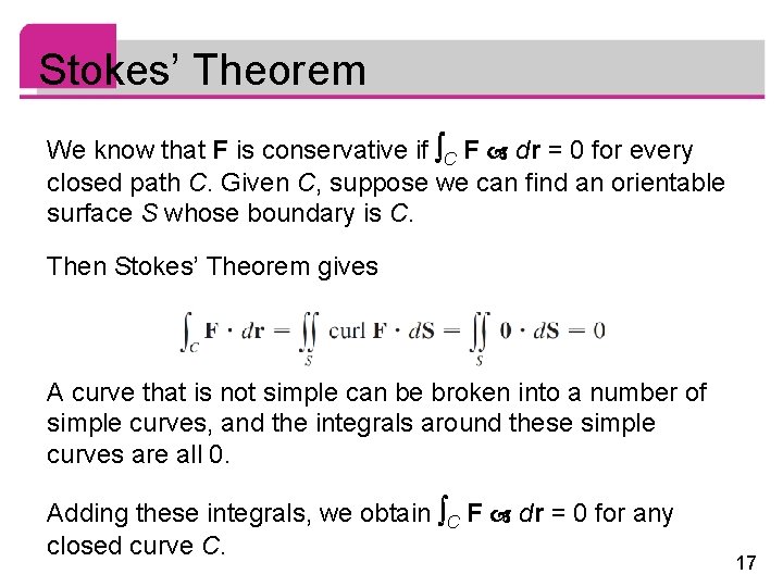 Stokes’ Theorem We know that F is conservative if C F dr = 0