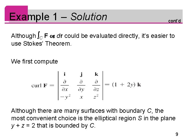 Example 1 – Solution cont’d Although C F dr could be evaluated directly, it’s