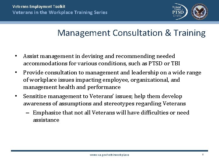 Veterans Employment Toolkit Veterans in the Workplace Training Series Management Consultation & Training •