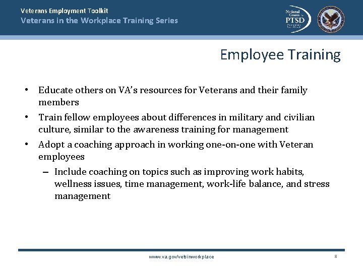 Veterans Employment Toolkit Veterans in the Workplace Training Series Employee Training • Educate others