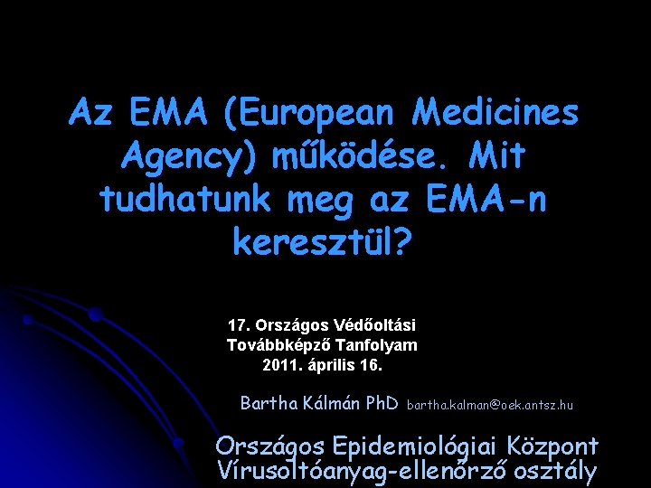 Az EMA (European Medicines Agency) működése. Mit tudhatunk meg az EMA-n keresztül? 17. Országos