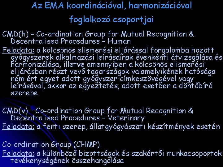 Az EMA koordinációval, harmonizációval foglalkozó csoportjai CMD(h) – Co-ordination Group for Mutual Recognition &