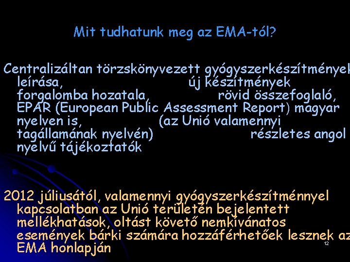 Mit tudhatunk meg az EMA-tól? Centralizáltan törzskönyvezett gyógyszerkészítmények leírása, új készítmények forgalomba hozatala, rövid