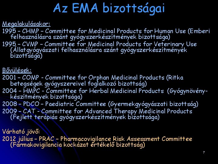 Az EMA bizottságai Megalakulásakor: 1995 – CHMP – Committee for Medicinal Products for Human