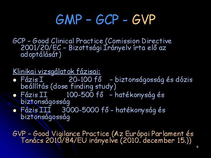 GMP – GCP - GVP GCP – Good Clinical Practice (Comission Directive 2001/20/EC –