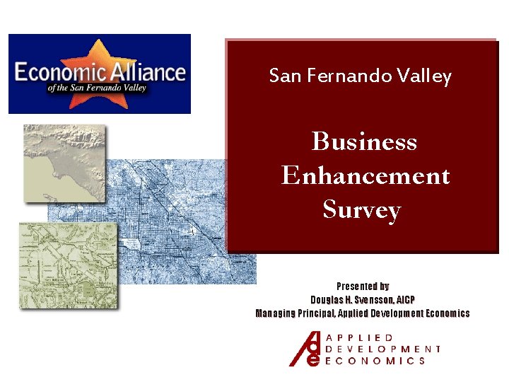 San Fernando Valley Business Enhancement Survey Presented by Douglas H. Svensson, AICP Managing Principal,