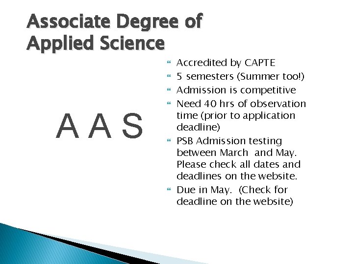 Associate Degree of Applied Science AAS Accredited by CAPTE 5 semesters (Summer too!) Admission