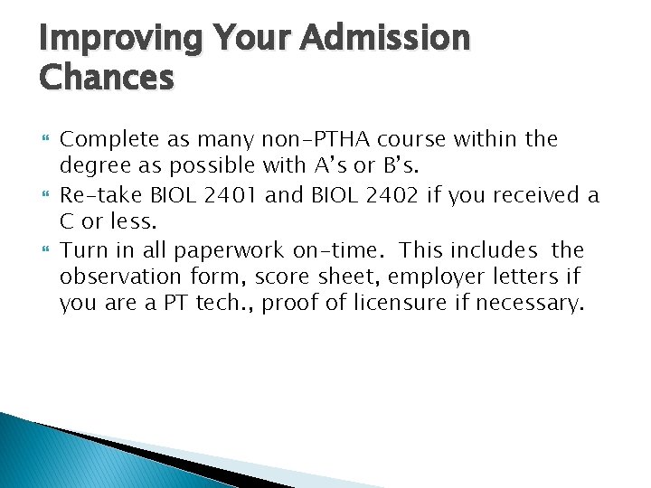 Improving Your Admission Chances Complete as many non-PTHA course within the degree as possible