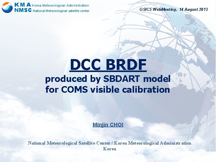K M A Korea Meteorological Administration NMSC National Meteorological satellite center GSICS Web. Meeting,