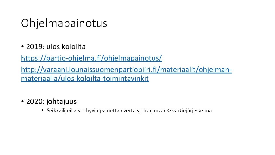 Ohjelmapainotus • 2019: ulos koloilta https: //partio-ohjelma. fi/ohjelmapainotus/ http: //varaani. lounaissuomenpartiopiiri. fi/materiaalit/ohjelmanmateriaalia/ulos-koloilta-toimintavinkit • 2020: