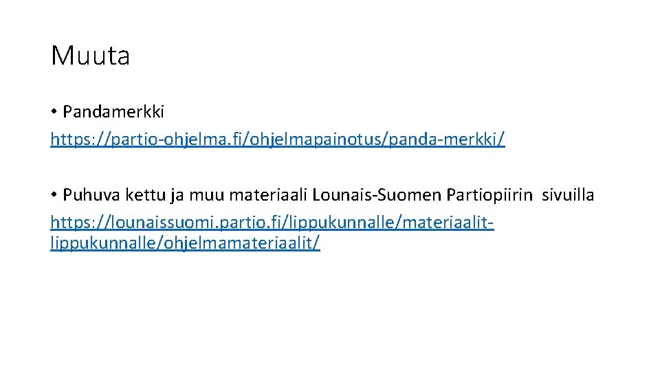 Muuta • Pandamerkki https: //partio-ohjelma. fi/ohjelmapainotus/panda-merkki/ • Puhuva kettu ja muu materiaali Lounais-Suomen Partiopiirin