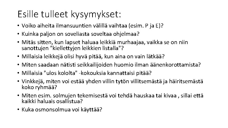 Esille tulleet kysymykset: • Voiko aiheita ilmansuuntien välillä vaihtaa (esim. P ja E)? •