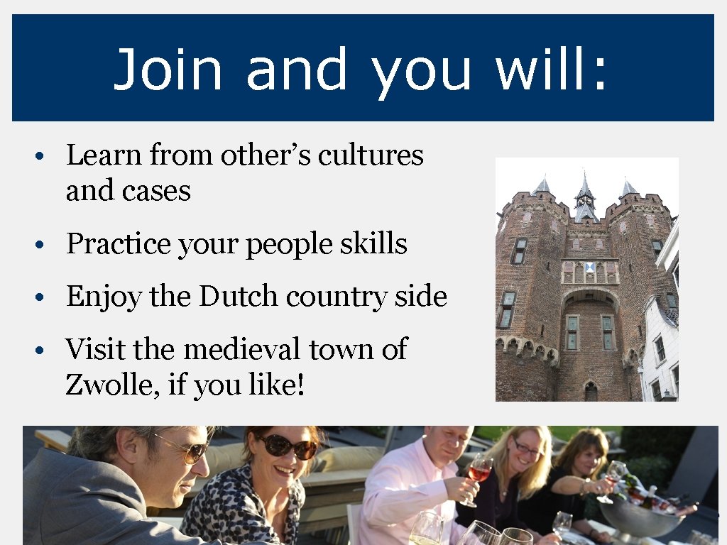 Join and you will: • Learn from other’s cultures and cases • Practice your