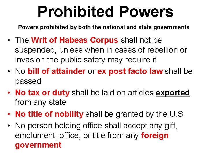 Prohibited Powers prohibited by both the national and state governments • The Writ of