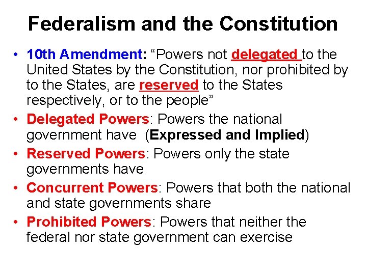 Federalism and the Constitution • 10 th Amendment: “Powers not delegated to the United