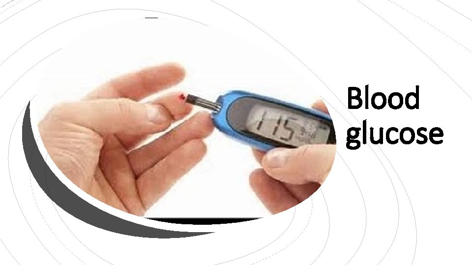 Blood glucose 